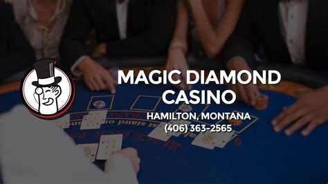 Magic Diamond Casino in Hamilton, MT .